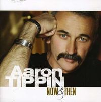 Aaron Tippin - Now And Then